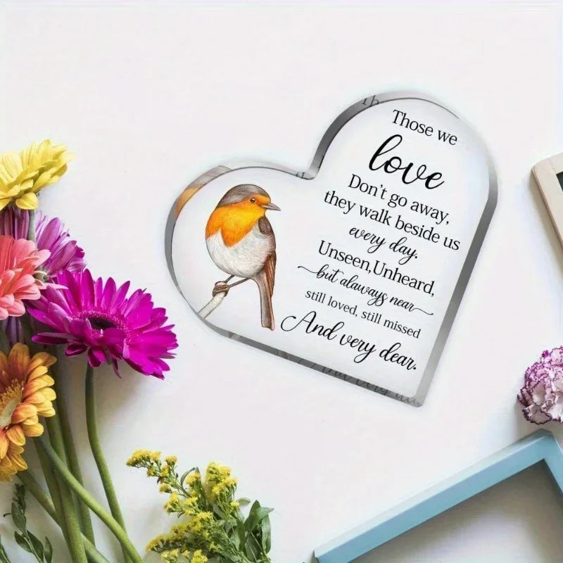 Heart Acrylic Desk Plaque with a Robin. Sympathy Gift, Those We Love Memorial Bereavement Decoration