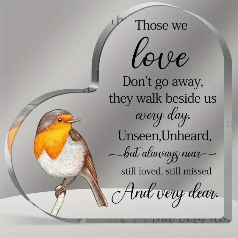 Heart Acrylic Desk Plaque with a Robin. Sympathy Gift, Those We Love Memorial Bereavement Decoration