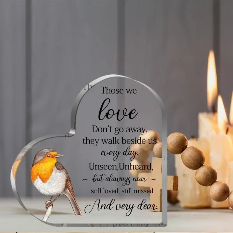 Heart Acrylic Desk Plaque with a Robin. Sympathy Gift, Those We Love Memorial Bereavement Decoration