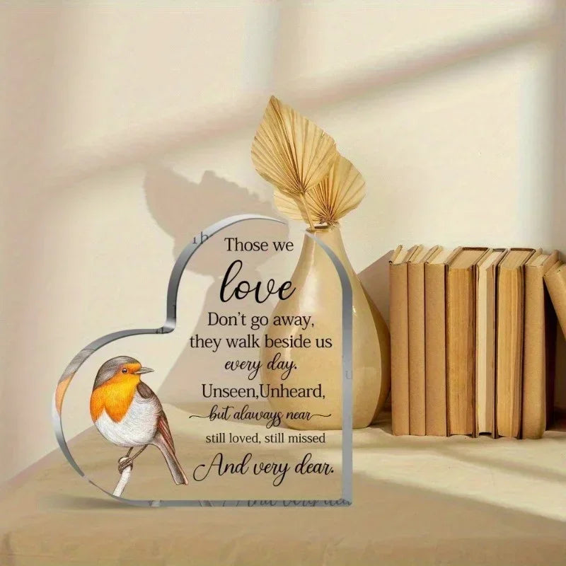 Heart Acrylic Desk Plaque with a Robin. Sympathy Gift, Those We Love Memorial Bereavement Decoration